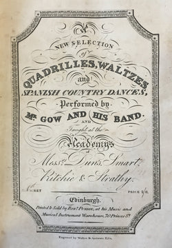 Nathaniel Gow's New Selection of Quadrilles, Waltzes & Spanish Country Dances, 1st Set